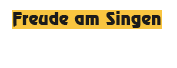 Freude am Singen